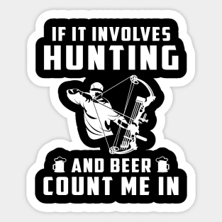 "Hunting & Beer Fun: If It Involves Hunting and Beer, Count Me In!" Sticker